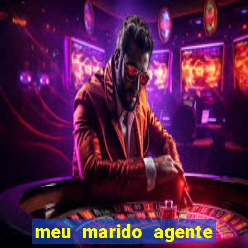 meu marido agente secreto completo